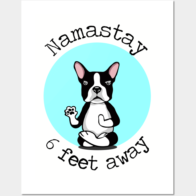 Namaste 6 Feet Away Boston Terrier Wall Art by deelirius8